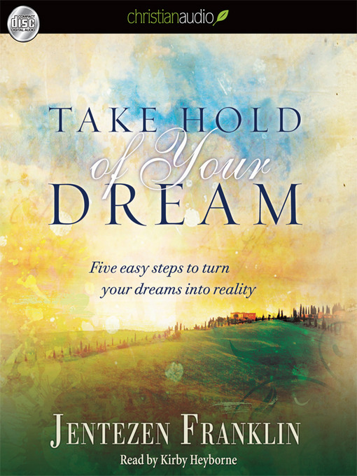 Title details for Take Hold of Your Dream by Jentezen Franklin - Available